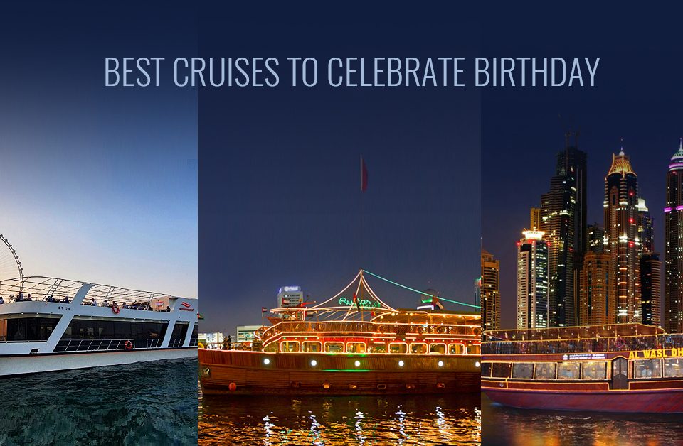 8 Best Cruises to Celebrate Birthday on Dhow Cruise Dubai