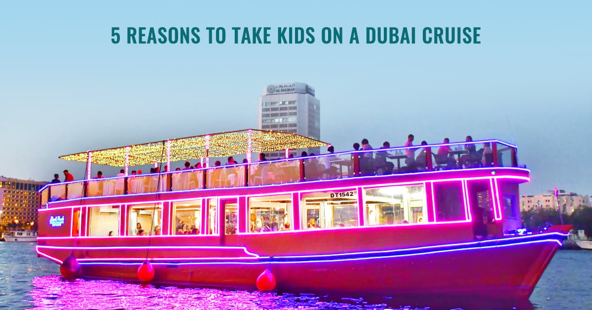 5 Reasons to Take Kids on a Dubai Cruise