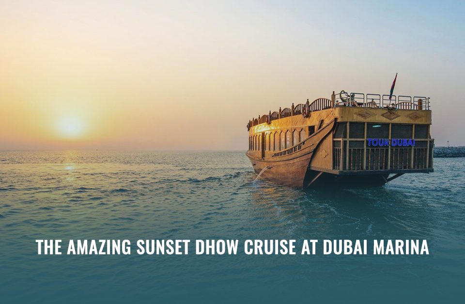 The Amazing Sunset Dhow Cruise at Dubai Marina
